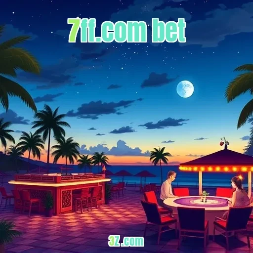 Bonuses Irresistíveis do Site 7ff.com bet Para Você Apostar